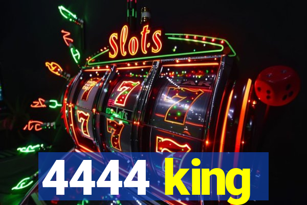 4444 king